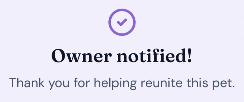Screenshot of the finder’s screen after sending a location, reading: Owner notified! Thank you for helping reunite this pet.